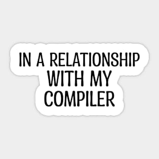 In A Relationship With My Compiler Programming Sticker